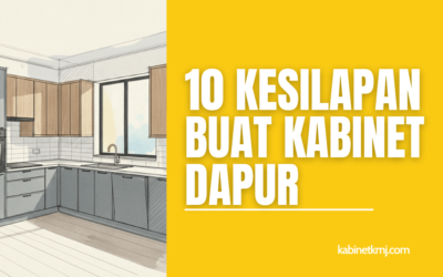 10 Kesilapan Buat Kabinet Dapur Anda Patut Elak