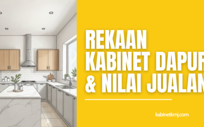 Rekaan Kabinet Dapur dan Nilai Jualan